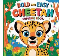Bold and Easy Cheetah: Simple Large Spotted Feline Designs, Fun Safari Wildlife Art, Creative Relaxation, Stress Relief, Mindfulness Coloring Book For Kids