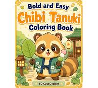 Bold and Easy Chibi Tanuki Coloring Book: Cute Japanese Raccoon Dogs, Cozy Yokai Scenes and Simple Designs for Adults and Teens