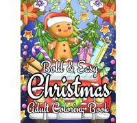 Bold and Easy Christmas Adults Coloring Book: Simple, Bold and Large Print Illustrations of Christmas Season For Adults, Seniors & Kids To Color For Stress Relief And Relaxation