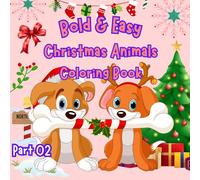 Bold and Easy Christmas Animals Coloring Book: Adorable Christmas Animals and Holiday Stuff Bold and Easy Stress Free Designs for Adults Teens and Kids.(Part 02)