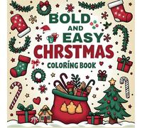 Bold and Easy Christmas Coloring Book: 50+ Easy and Engaging Holiday Designs for Kids, Adults, and Seniors: Enjoy a Fun and Relaxing Christmas Coloring Experience (Bold and Simple)
