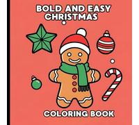 Bold and Easy Christmas Coloring Book: A Cozy Holiday Coloring Book for Kids, Adults, and Beginners with 43 Large, Simple, and Fun Designs.