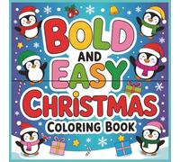 Bold and Easy Christmas Coloring Book: A Festive Collection of 60 Joyful Christmas Designs for Relaxation, Creativity & Holiday Cheer
