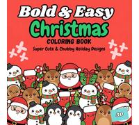 Bold and Easy Christmas Coloring Book: Big and Simple Designs of Cozy Winter, Holiday Decorations, and Super Cute Christmas Stuff for Relaxation and Gifts (Bold and Easy Coloring Collection)