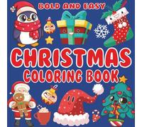 Bold and Easy Christmas Coloring Book: Cute and Cozy Festive Designs for Adults, Teens and Kids