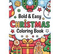 Bold And Easy: Christmas Coloring Book , Featuring Relaxing Christmas Designs , for Adults & Kids