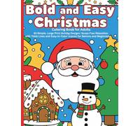 Bold and Easy Christmas Coloring Book for Adults: 45 Simple, Large Print Holiday Designs: Stress-Free Relaxation with Thick Lines and Easy-to-Color Scenes for Seniors and Beginners