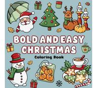 Bold and Easy Christmas Coloring Book for Adults, Teens, Kids & Seniors: 60 Cozy & Simple Holiday Designs with Santa, Reindeer, Ornaments & Snowflakes for Stress Relief and Relaxation