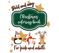 Bold and easy Christmas coloring book for kids and adults: Fun and easy to color 40 drawings for relaxation and stress relief. Perfect Christmas gift ... book lovers of all ages (stocking filler)