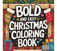 Bold and Easy Christmas Coloring Book for Kids and Adults Holiday Relaxing Christmas Coloring Pages for Stress Relief