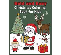 Bold and Easy Christmas Coloring Book for Kids: Cute and Simple Christmas Holiday Designs for Festive Coloring Fun, Perfect holiday Gift for Boys and Girls Ages 4 to 8