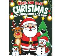 Bold and Easy Christmas Coloring Book for Kids: Festive Coloring Pages with Santa, Cute Winter Animals, Treats & Goodies, and Christmas Itmes for Boys ... for Relaxation, Creativity, and Holiday Fun!