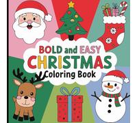 Bold and Easy Christmas Coloring Book: Fun and Simple Christmas-Themed Coloring Pages with Big, Bold Outlines for Kids and Beginners | Perfect for Holiday Relaxation and Creative Fun