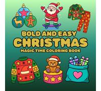 Bold and Easy Christmas Magic Time Coloring Book: Simple Large Print, Easy Holiday Coloring Fun for Kids, Teenagers and Adults