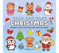 Bold and Easy Christmas: Simple & Fun 50-Page Holiday Coloring and Activity Book for Beginners - Stress-Free Fun for Kids, Teens, Adults, and Seniors