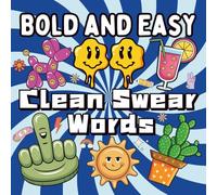 Bold and Easy Clean Swear Word Coloring Book For Adults & Teens: Filled With 45+ Hilarious Illustrations Paired With Humorous Naughty Words. These ... Let Loose. (Stress Relief Through Swearing)