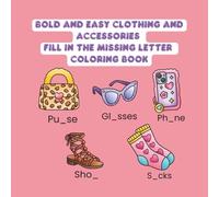 Bold and Easy Clothing and Accessories Fill in the Missing Letter Coloring Book!