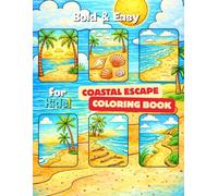 Bold and Easy Coastal Escape Coloring Book: Simple Beach Escape Scenes with Large Bold Designs, Easy Coloring Book for Calm, Focus, and Stress Relief (Ocean Friends Series for Kids)