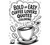 Bold and Easy Coffee Lovers Quotes Coloring: Cute coloring book for kids, coloring book for adults, kawaii coloring book, Coloring Book for Adults and ... coffee quotes coloring, tea sayings coloring