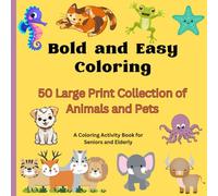 Bold and Easy Coloring: A Coloring Book for Seniors and Elderly with Dementia | 50 Large Print Variations of Animals including Pets