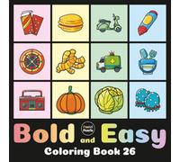 Bold and Easy Coloring Book 26: Cute Designs for Adults and Kids: Big Simple Exciting and Engaging Artworks Ranging from Architecture to Landscapes, Food to Flowers, Vehicles to Nature Views and more