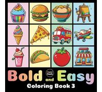 Bold and Easy Coloring Book 3: Cute Designs for Adults and Kids: Big Simple Exciting and Engaging Artworks Ranging from Architecture to Landscapes, Food to Flowers, Vehicles to Nature Views and more