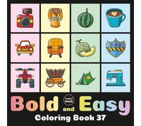 Bold and Easy Coloring Book 37: Cute Designs for Adults and Kids: Big Simple Exciting and Engaging Artworks Ranging from Architecture to Landscapes, Food to Flowers, Vehicles to Nature Views and more