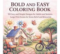 Bold and Easy Coloring Book: 50 Cozy and Simple Designs for Adults and Seniors: Large Print Scenes for Stress Relief and Relaxation (Cozy Line Studio Collection)