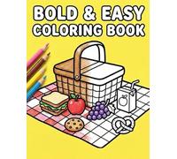 Bold and Easy Coloring Book: 50 Cute and Simple Designs of Food, Snacks, and Cozy Patterns for Stress Relief and Relaxation