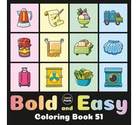 Bold and Easy Coloring Book 51: Cute Designs for Adults and Kids: Big Simple Exciting and Engaging Artworks Ranging from Architecture to Landscapes, Food to Flowers, Vehicles to Nature Views and more