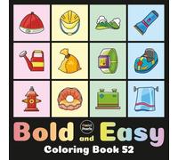 Bold and Easy Coloring Book 52: Cute Designs for Adults and Kids: Big Simple Exciting and Engaging Artworks Ranging from Architecture to Landscapes, Food to Flowers, Vehicles to Nature Views and more