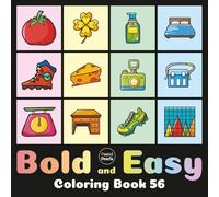 Bold and Easy Coloring Book 56: Cute Designs for Adults and Kids: Big Simple Exciting and Engaging Artworks Ranging from Architecture to Landscapes, Food to Flowers, Vehicles to Nature Views and more