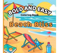 Bold and Easy Coloring Book Beach Bliss: Large Print, Simple Images to Color - Adults, Seniors & Kids | For Fun, Creative Expression, Relaxation & Joy