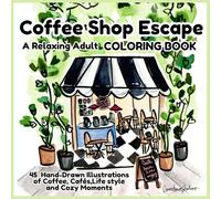Bold and easy Coloring Book COFFEE SHOP: Simple and Big Designs for Relaxation,Stress-Free, Anxiety Relief, Aesthetic,for Adults and Teens Featuring Cozy Spaces coffee,Foods, Drinks, and Desserts.
