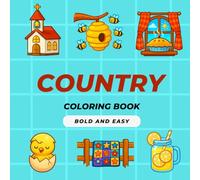 Bold and Easy Coloring Book Country: Bold & Easy Country Coloring Book - Simple Farm Life Designs for All Ages | Cottages, Animals & Landscapes ... Joy - Adult Coloring Books for Every)