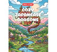 Bold and Easy Coloring Book: Cozy Japanese Dragons: Fun, Relaxing, and Simple Designs for Adults and Kids