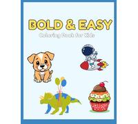 Bold and Easy Coloring Book: Cute Animals, Space Adventures, and Sweet Treats for Toddlers and Kids Ages 4-8