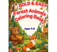 Bold and Easy Coloring Book: Cute Forest Animals for Toddlers and Kids Ages 4-8: Simple and Fun Coloring Pages with Thick Lines for Boys and Girls (My Animal Friends Series)