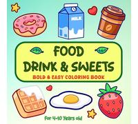 Bold and Easy Coloring Book: Food, Drink and Sweets, 50 Simple and Delicious Treats for Kids Ages 4-10 | Fun & Easy Designs for Little Artists