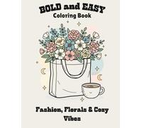 Bold and Easy Coloring Book for Adults and Teens: Cozy Aesthetic Outfits, Florals, and Relaxing Everyday Items: Large Print Cute and Simple Designs for Stress Relief, Relaxation, and Mindfulness