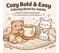 Bold and Easy Coloring Book for Adults: Simple and Relaxing Designs with Cozy Scenes, Cute Animals, Flowers and Patterns | Stress Relief Coloring Pages with Thick Lines and Large Spaces