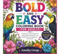 Bold and Easy Coloring Book for Adults: Simple Cute and Designs for stress Relief, Relaxation and Mindfulness for Beginners and Seniors