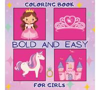 Bold and Easy Coloring Book for Girls Ages 3-7: Relaxing Princess, Unicorn, and Castle Designs for Fun and Anxiety Relief: Coloring Book with Simple Designs for Girls, Teens | Princess and Magic Theme