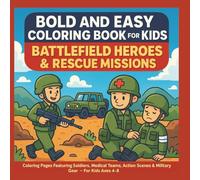 Bold and Easy Coloring Book for Kids: Battlefield Heroes & Rescue Missions: Coloring Pages Featuring Soldiers, Medical Teams, Action Scenes & Military ... Coloring Series for Kids - Air, Land & Sea)