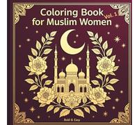 Bold and Easy Coloring Book For Muslim Women Vol. 1: 50 Islamic Designs Featuring Mosques, Hijabi Moments, Geometric Patterns and Peaceful Scenes for ... (Islamic Activity & Coloring Collection)