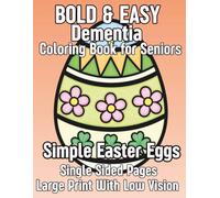 Bold and Easy Coloring Book for Seniors with Dementia, Simple & Large Print Designs for Relaxation - Single-Sided Pages for Low Vision: 50 Simple ... Relief (Dementia Coloring Book Series)