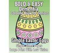 Bold and Easy Coloring Book for Seniors with Dementia, Simple & Large Print Designs for Relaxation - Single-Sided Pages for Low Vision: 50 Simple ... Relief (Dementia Coloring Book Series)