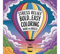 Bold and Easy Coloring Book for Stress Relief and Calm: 45 Relaxing Designs to Calm the Mind and Soothe the Soul