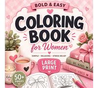 Bold and Easy Coloring Book for Women: Large Print Adult Coloring Book with Thick Line Simple Designs, Single-Sided Pages for Stress Relief and Relaxation (Soft Girl Cozy Coloring Collection)