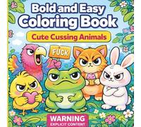Bold and Easy Coloring Book: Funny Cussing Animals: A Bold & Simple Adult Coloring Book with Swearing Animals for Stress Relief